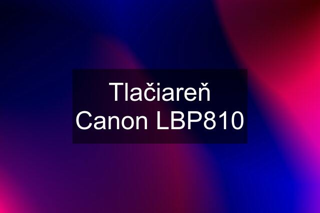 Tlačiareň Canon LBP810