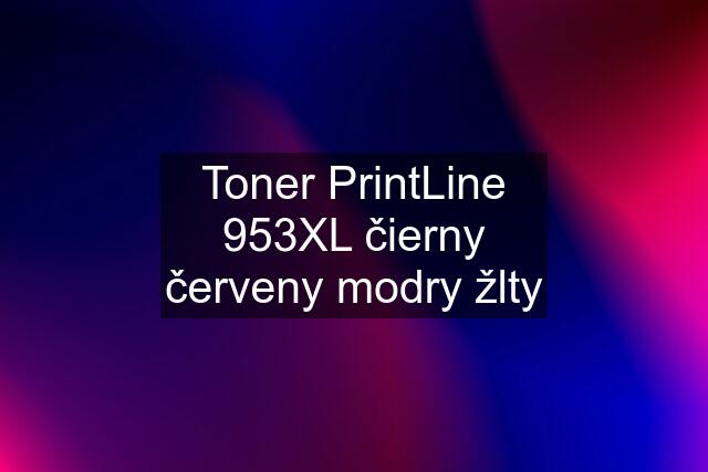 Toner PrintLine 953XL čierny červeny modry žlty