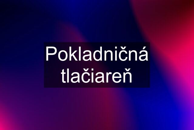 Pokladničná tlačiareň