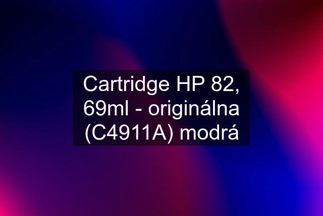 Cartridge HP 82, 69ml - originálna (C4911A) modrá