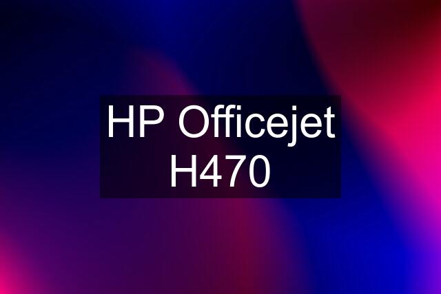 HP Officejet H470