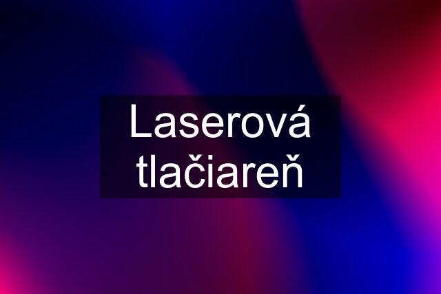 Laserová tlačiareň