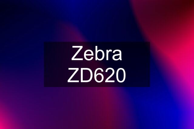 Zebra ZD620