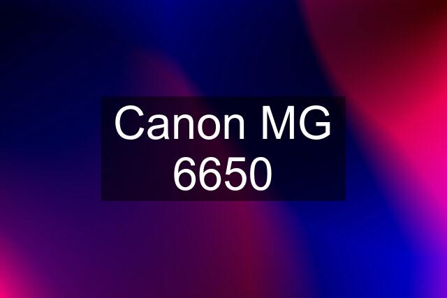 Canon MG 6650