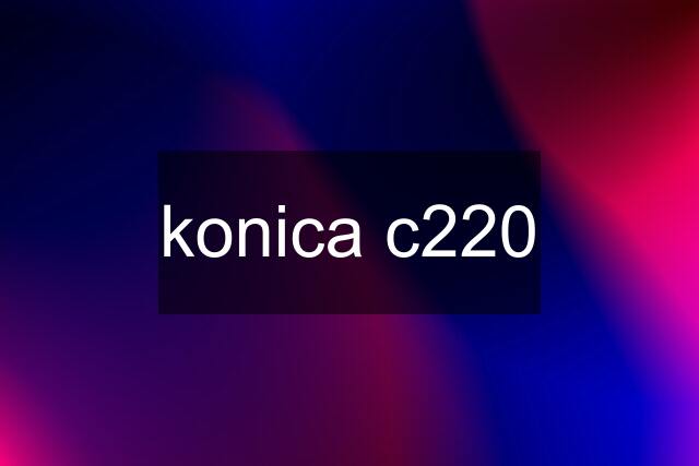 konica c220