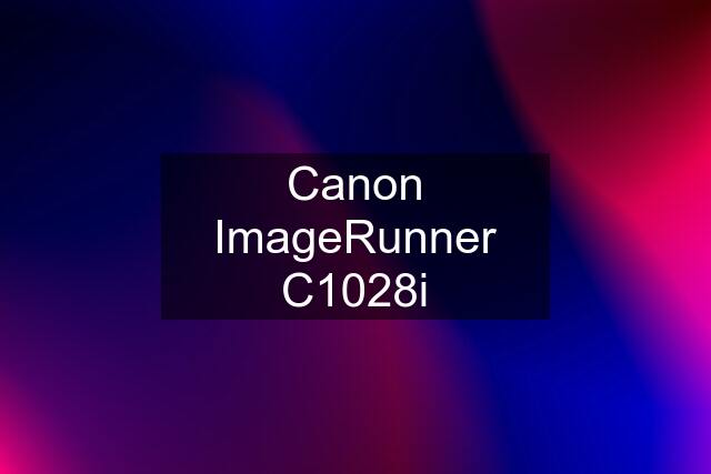 Canon ImageRunner C1028i