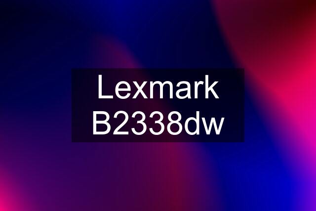 Lexmark B2338dw