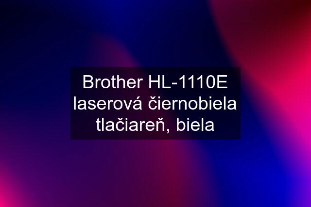 Brother HL-1110E laserová čiernobiela tlačiareň, biela