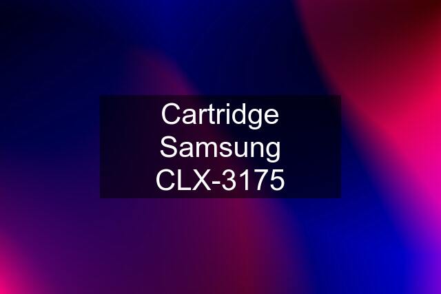 Cartridge Samsung CLX-3175