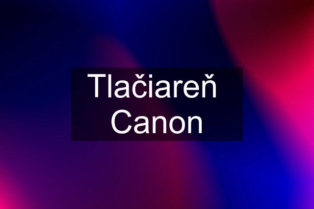 Tlačiareň  Canon