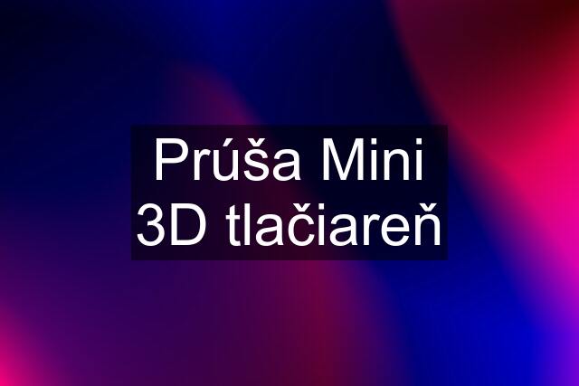 Prúša Mini 3D tlačiareň