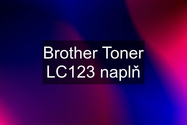 Brother Toner LC123 naplň