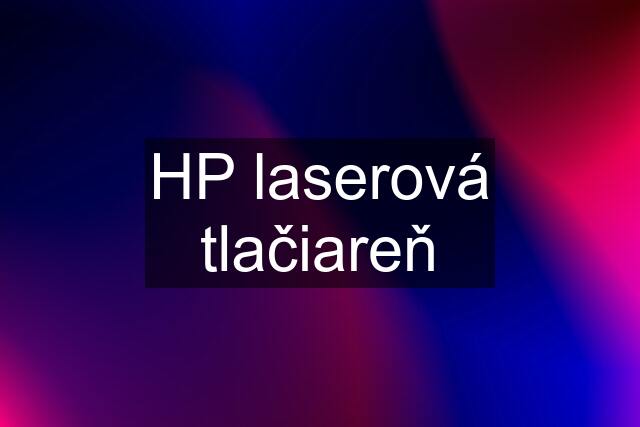 HP laserová tlačiareň