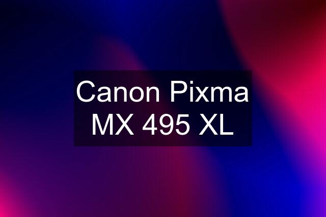 Canon Pixma MX 495 XL