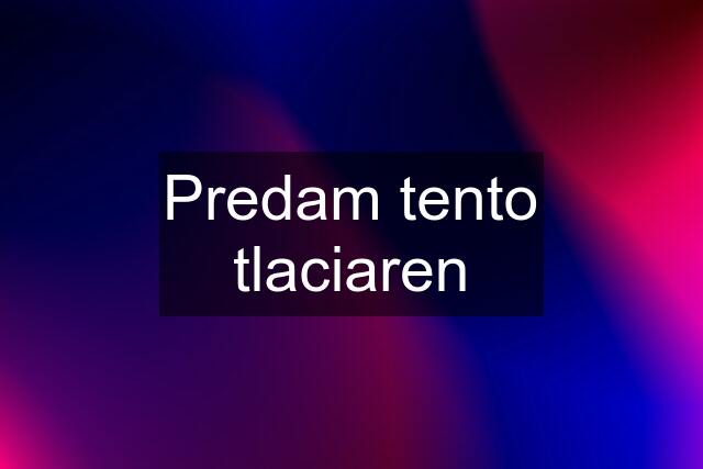 Predam tento tlaciaren