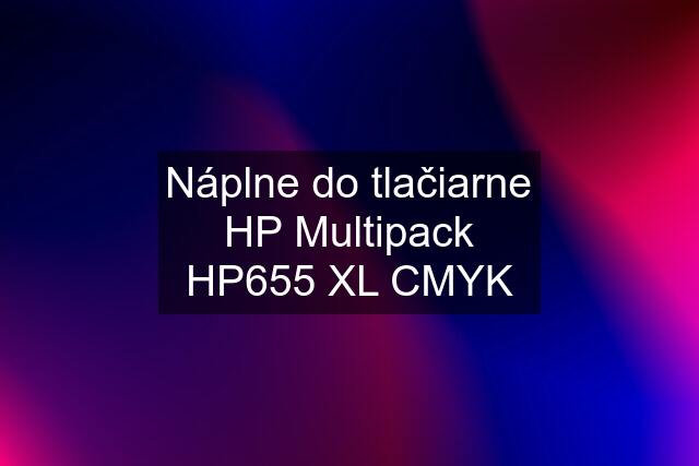 Náplne do tlačiarne HP Multipack HP655 XL CMYK