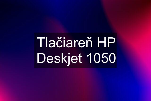 Tlačiareň HP Deskjet 1050