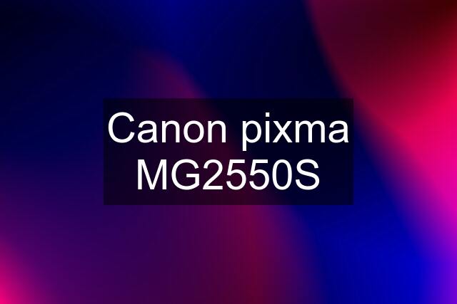 Canon pixma MG2550S