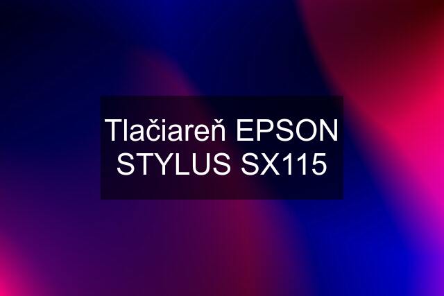 Tlačiareň EPSON STYLUS SX115