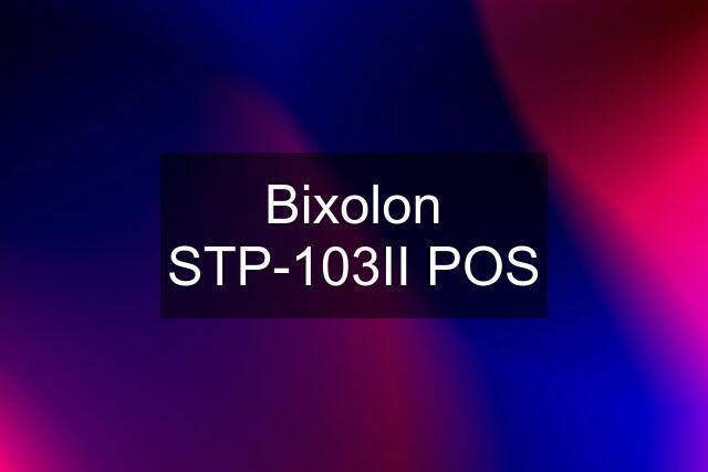 Bixolon STP-103II POS