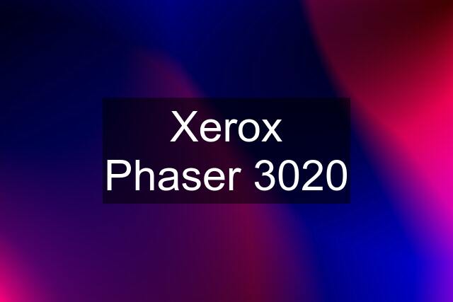 Xerox Phaser 3020