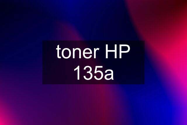 toner HP 135a