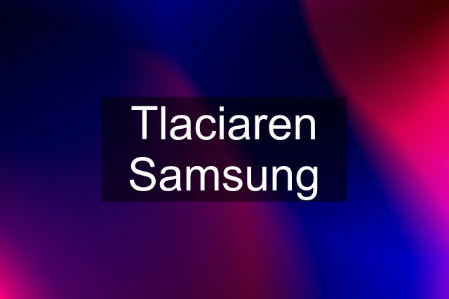 Tlaciaren Samsung