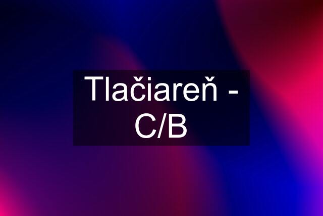 Tlačiareň - C/B