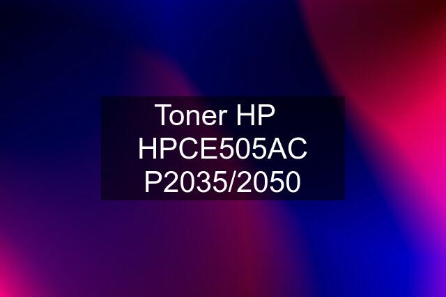 Toner HP   HPCE505AC P2035/2050