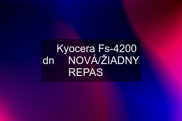 ✅ Kyocera Fs-4200 dn ✅ NOVÁ/ŽIADNY REPAS ✅