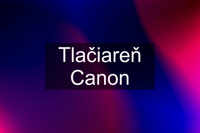 Tlačiareň Canon