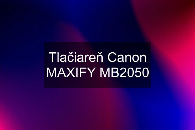 Tlačiareň Canon MAXIFY MB2050