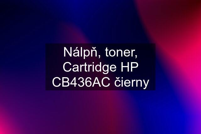 Nálpň, toner, Cartridge HP CB436AC čierny