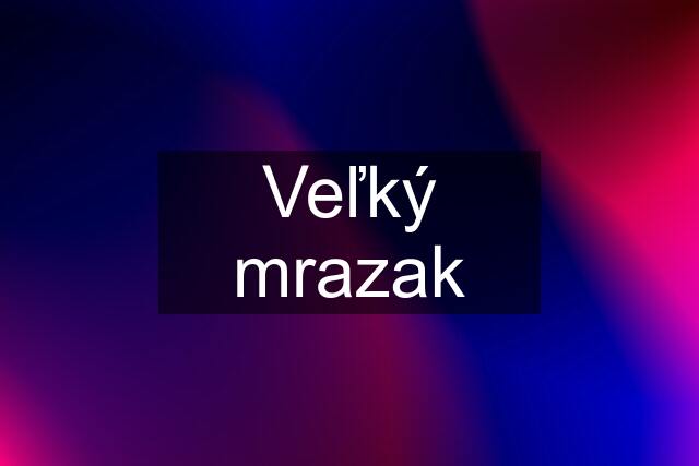 Veľký mrazak