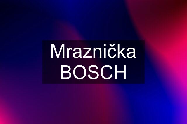 Mraznička BOSCH