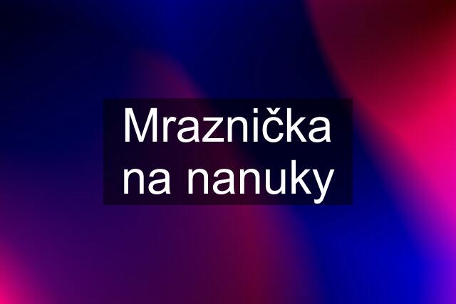 Mraznička na nanuky