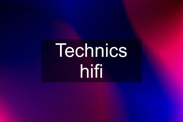 Technics hifi