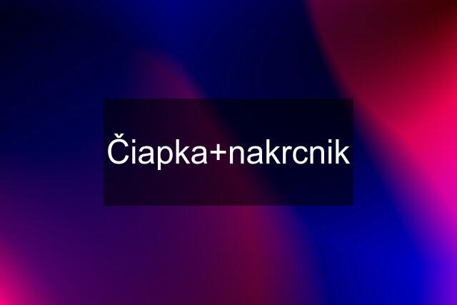 Čiapka+nakrcnik