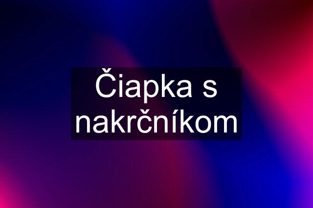 Čiapka s nakrčníkom