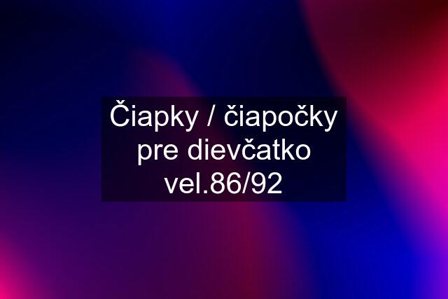 Čiapky / čiapočky pre dievčatko vel.86/92