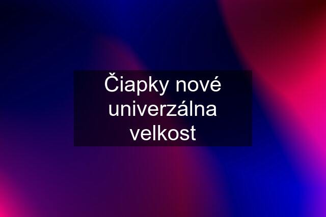 Čiapky nové univerzálna velkost