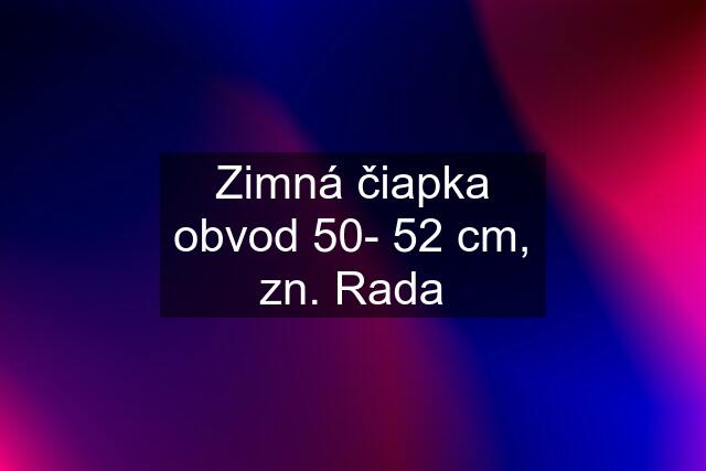 Zimná čiapka obvod 50- 52 cm, zn. Rada