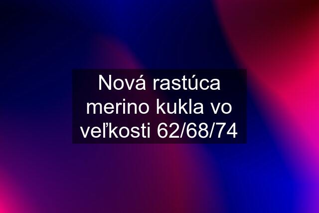 Nová rastúca merino kukla vo veľkosti 62/68/74