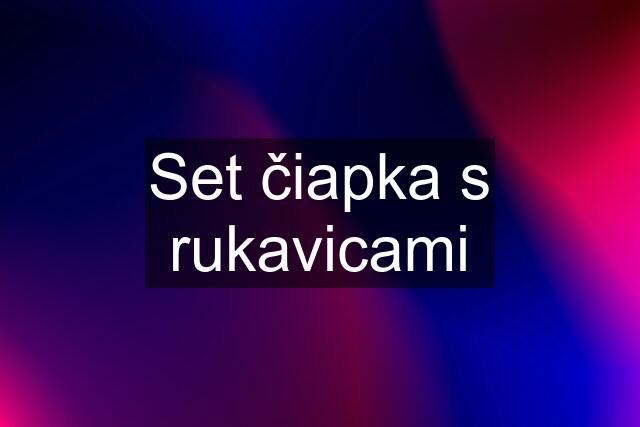 Set čiapka s rukavicami