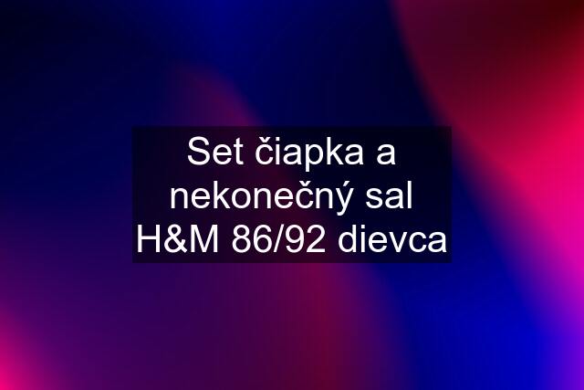 Set čiapka a nekonečný sal H&M 86/92 dievca