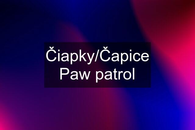 Čiapky/Čapice Paw patrol