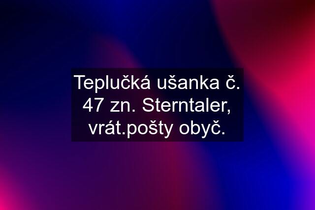 Teplučká ušanka č. 47 zn. Sterntaler, vrát.pošty obyč.