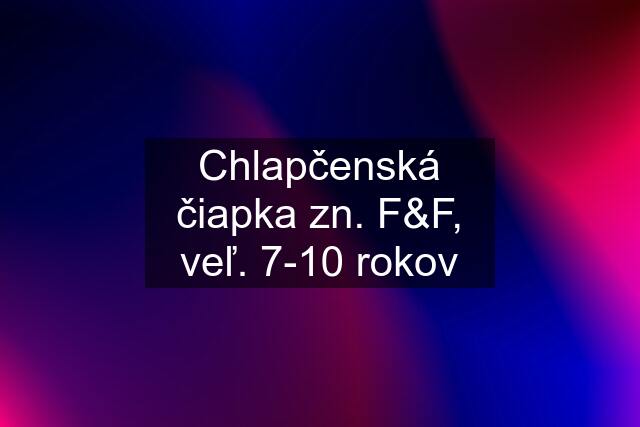 Chlapčenská čiapka zn. F&F, veľ. 7-10 rokov