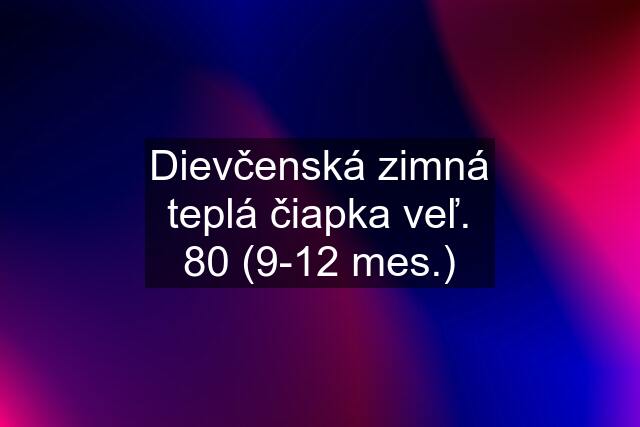 Dievčenská zimná teplá čiapka veľ. 80 (9-12 mes.)