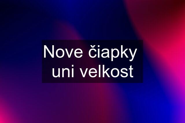 Nove čiapky  uni velkost